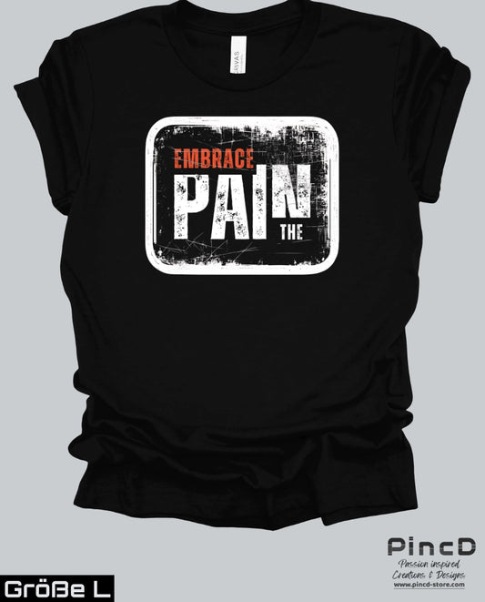 Herren T-Shirt – Spruch “ Embrace the Pain“