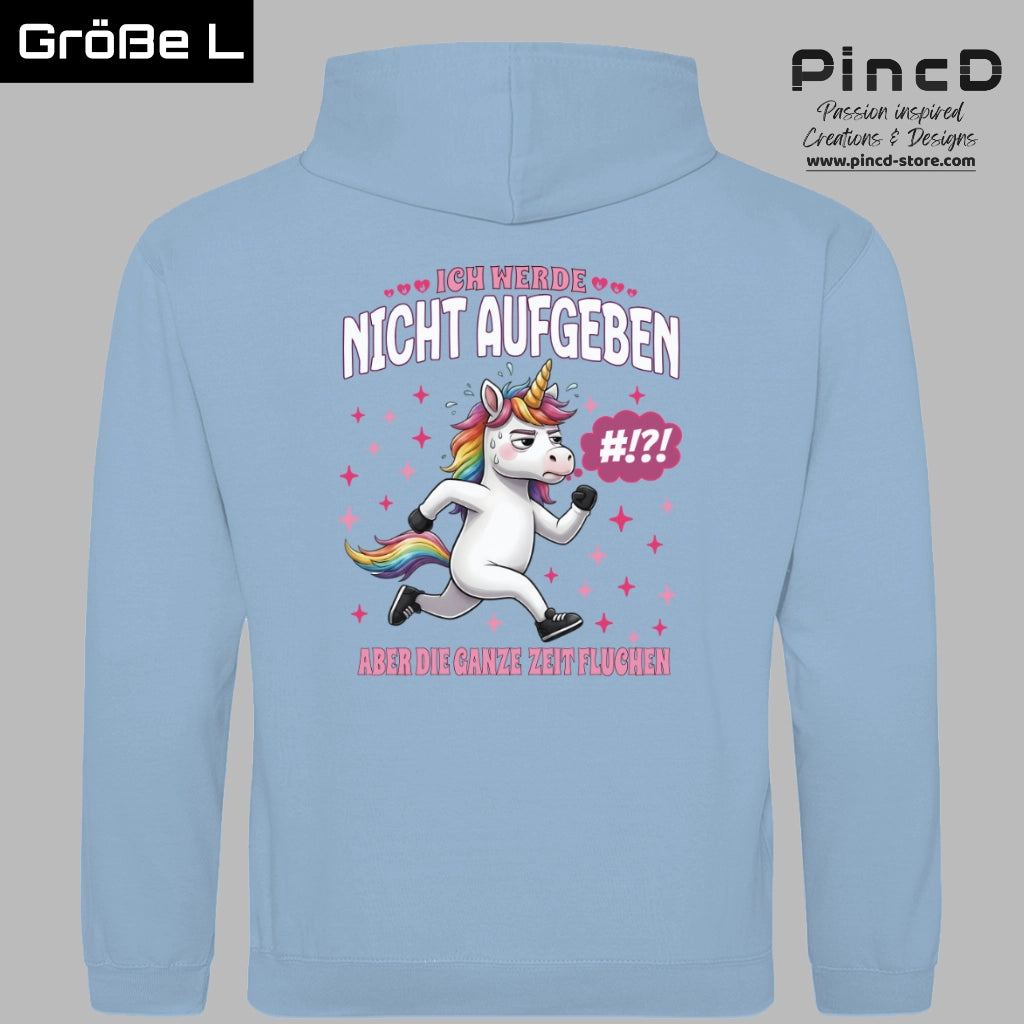 Lustiger Einhorn Hoodie Damen – Motivation „Ich werde nicht Aufgeben…“