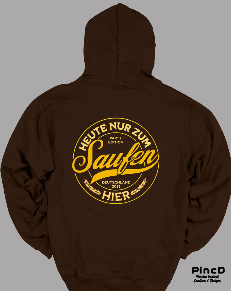 Lustiger Hoodie mit Motiv "Heuten ur zum Saufen hier"