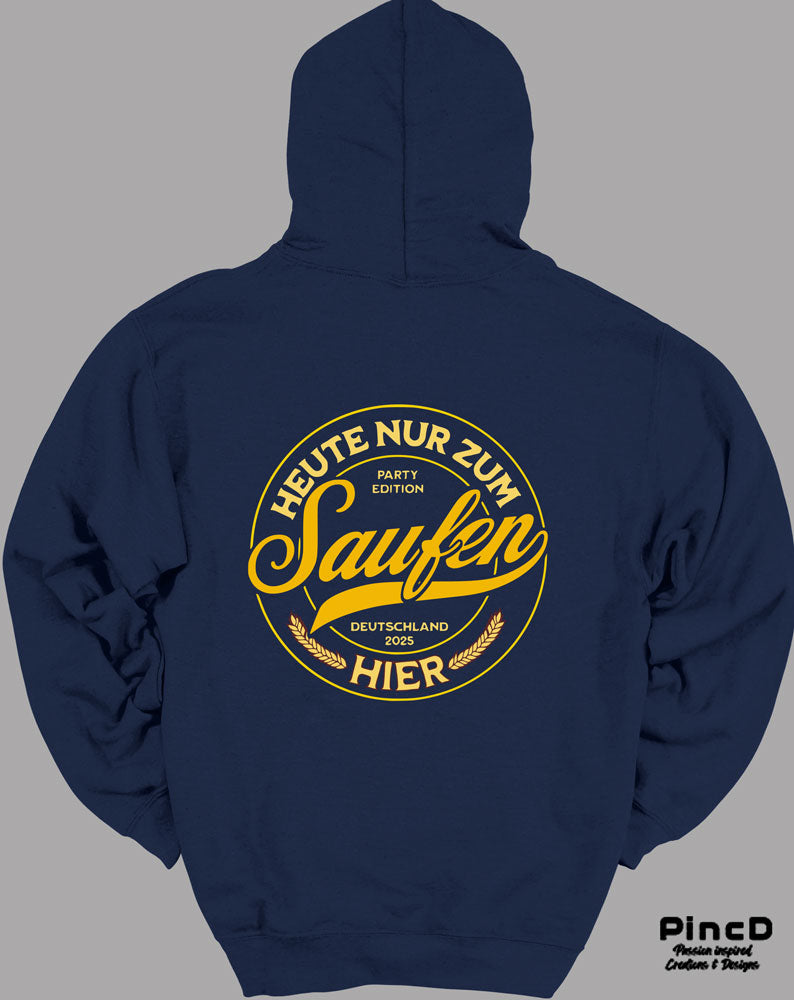 Lustiger Hoodie mit Motiv "Heuten ur zum Saufen hier"