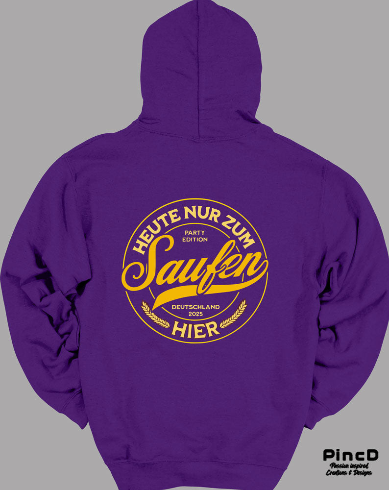 Lustiger Hoodie mit Motiv "Heuten ur zum Saufen hier"