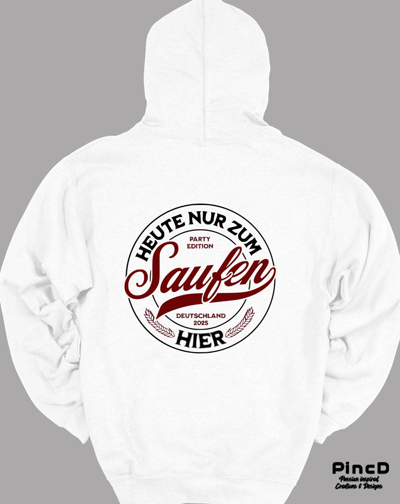 Lustiger Hoodie mit Motiv "Heuten ur zum Saufen hier"