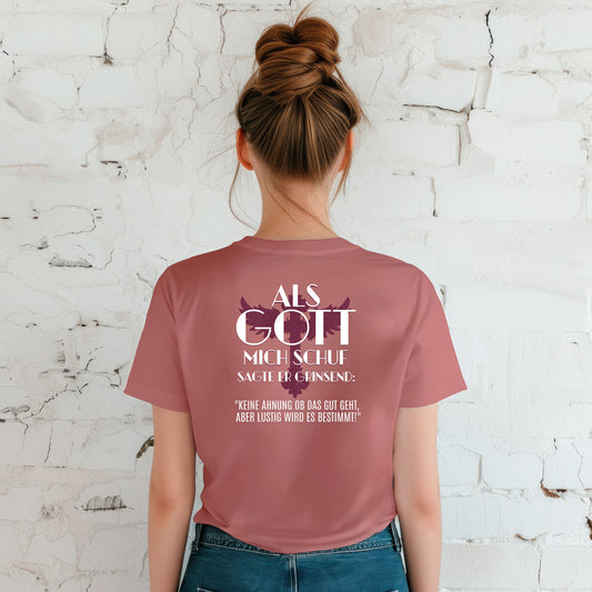 T-Shirt Damen mit Sprüchen– Als Gott mich schuf