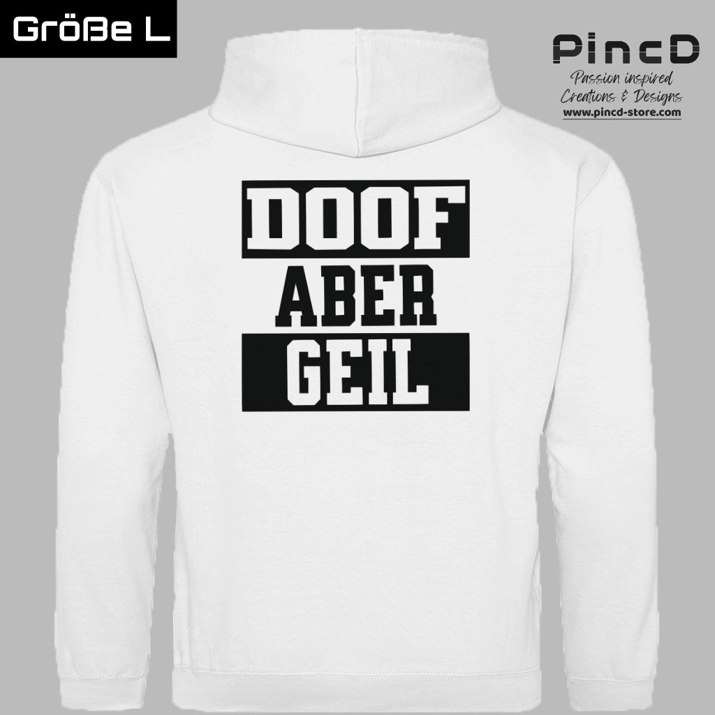 Lustiger Hoodie mit Motiv "Doof aber Geil"