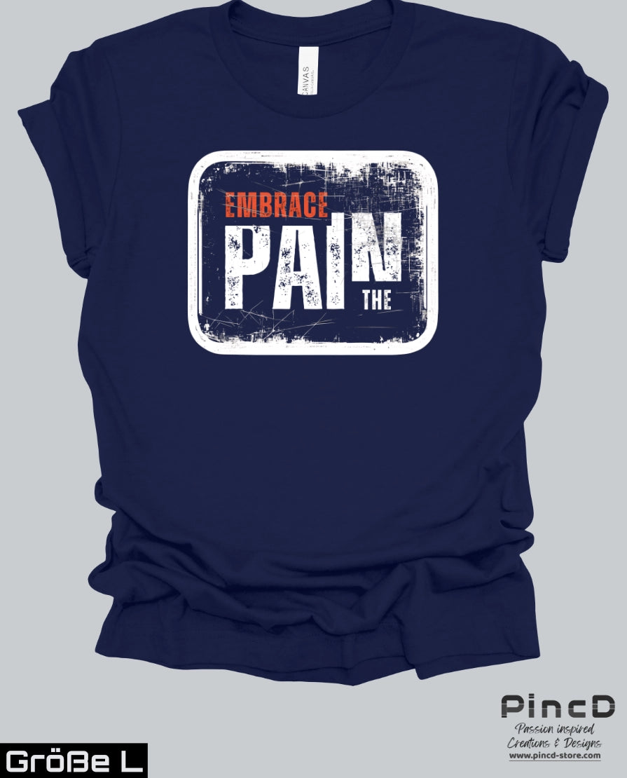 Herren T-Shirt – Spruch “ Embrace the Pain“