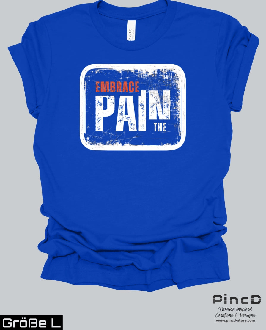 Herren T-Shirt – Spruch “ Embrace the Pain“