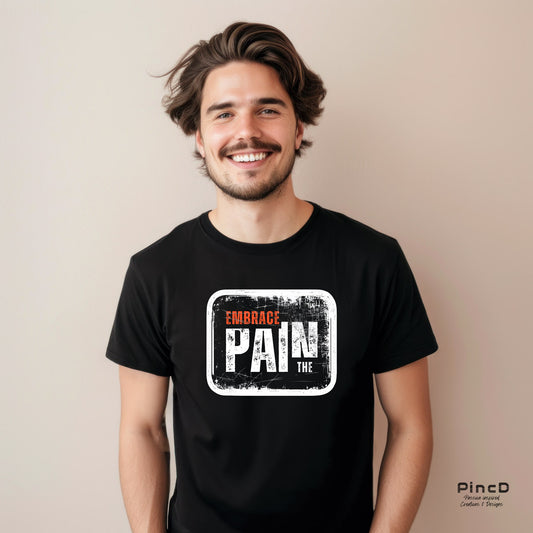 Herren T-Shirt mit Spruch “ Embrace the Pain“