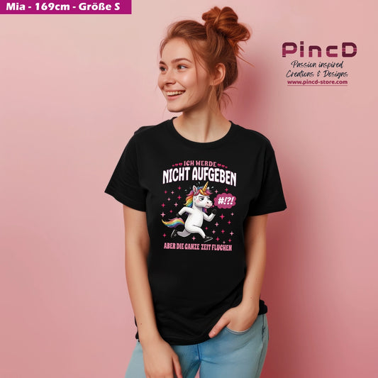 Lustiges Einhorn T-Shirt Damen – Motivation „Ich werde nicht Aufgeben…“